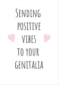 Tap to view Sending Positive Vibes to Your Genitalia Card