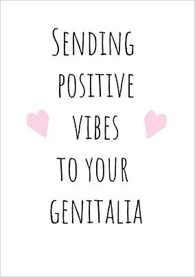 Sending Positive Vibes to Your Genitalia Card