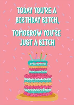 Birthday Bit*h Card