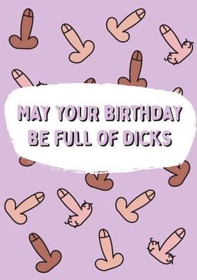 Full Of Dic*s Birthday Card