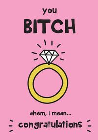 You Bitch Engagement Card