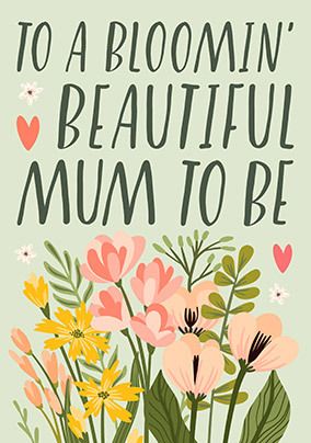 Bloomin Beautiful Mum-To-Be Mother's Day Card