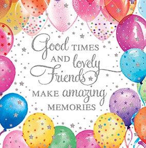 Good Times Lovely Friends Card