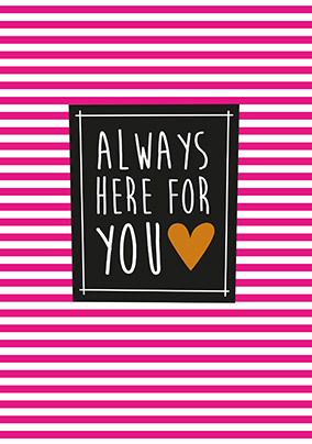 Always here for you Card