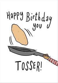 Tap to view Tosser Birthday Card
