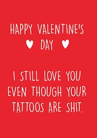Tap to view Your Tattoos are Sh*t Valentine's Day Card