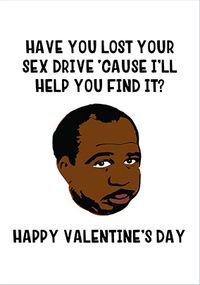 Lost Your Sex Drive Valentine's Day Card