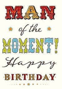 Man Of The Moment happy birthday card for him, birthday, 