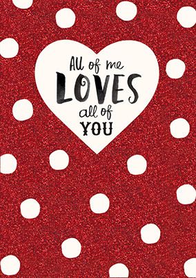 All of Me Loves Anniversary Card