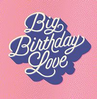 Tap to view Big Birthday Love Birthday Card