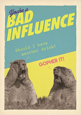 You're a Bad Influence Birthday Card