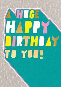 Tap to view Huge Happy Birthday To You Card