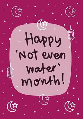 Happy Not Even Water Card