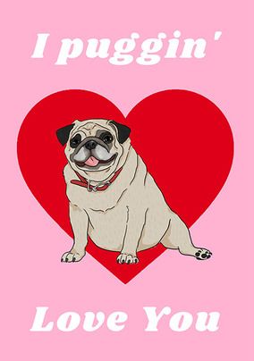 Puggin Love You Valentine Card