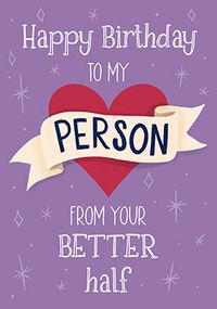Tap to view My Person From Your Better Half Birthday Card