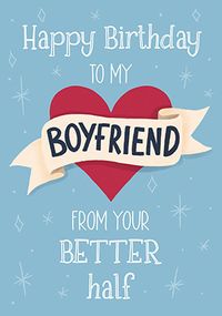 Boyfriend From Your Better Half Birthday Card