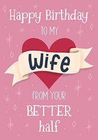 Wife From Your Better Half Birthday Card