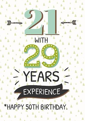 50 - 21 With 29 Years Experience Birthday Card