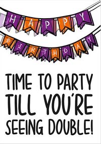 Tap to view Party Till You're Seeing Double Birthday Card