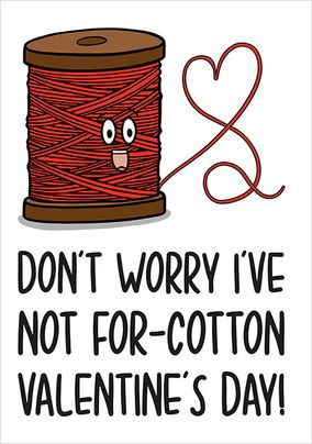 Not For-Cotton Valentine Card