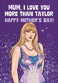 Tap to view Love You More Than Taylor Mother's Day Card