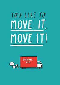 You Like To Move It New Home  Card