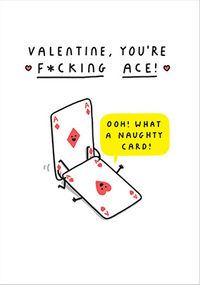 You're F*cking Ace Valentine's Card