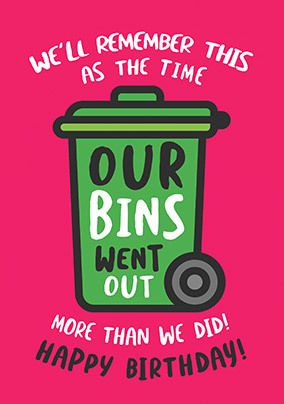 Bins Went Out Birthday Card