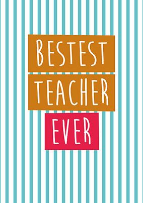Bestest Teacher Ever Card