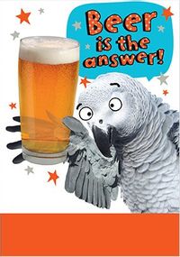 Beer Is The Answer Birthday Card