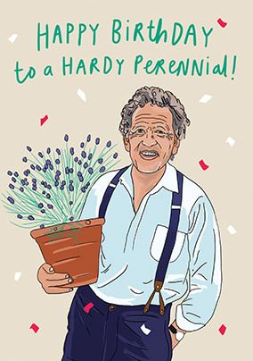 Hardy Perennial Funny Birthday Card