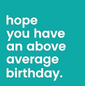 Above Average Birthday Card