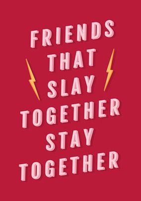 Friends That Slay Together Stay Together Galentine Card