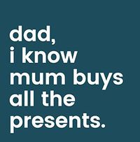 Tap to view I know Mum buys all the Presents Dad Christmas Card