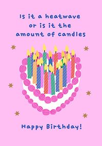 Tap to view Heatwave or Amount of Candles Birthday Card