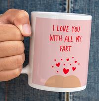 I Love You With all My Fart Mug