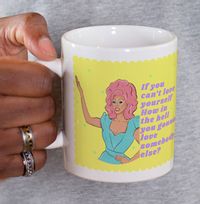 You Gotta Love Yourself Mug