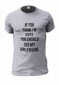 If You Think I'm Cute Personalised Boyfriend T-Shirt