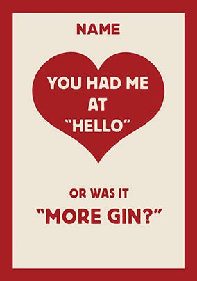 Had Me at More Gin Personalised Valentine's Card