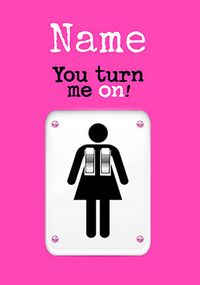 You Turn Me On Personalised Card
