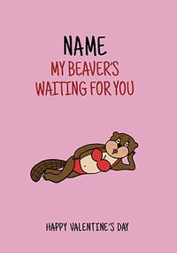 Tap to view My Beavers Waiting Personalised Valentine Card