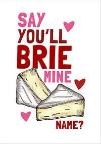 Say You'll Brie Mine Personalised Valentine's Card