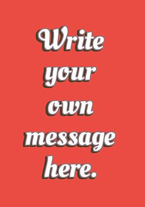 Your Own Message Personalised Red Valentine's Card
