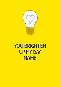 Tap to view You Brighten Up My Day Personalised Card