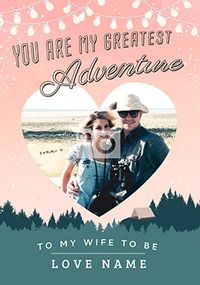 My Greatest Adventure - Wife To Be Wedding Card