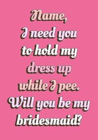 Tap to view Hold My Dress Up Personalised Bridesmaid Card