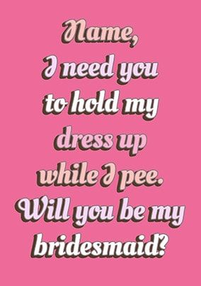 Hold My Dress Up Personalised Bridesmaid Wedding Card